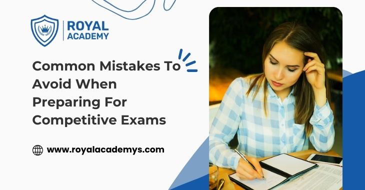 Common Mistakes To Avoid When Preparing For Competitive Exams